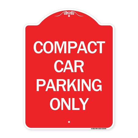 Signmission Designer Series Sign Compact Car Parking Only, Red & White Aluminum Sign, 18" x 24", RW-1824-24249 A-DES-RW-1824-24249